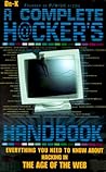 The Complete Hacker's Handbook : Everything You Need to Know About Hacking in the Age of the Web