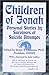 Children of Jonah: Personal Stories by Survivors of Suicide Attempts (Capital Cares)
