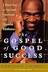 The Gospel of Good Success: A Six-Step Program to Spiritual, Emotional and Financial Success