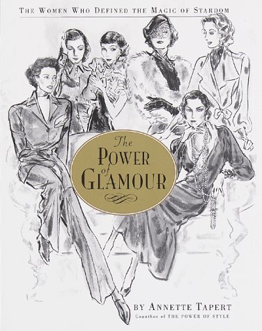 The Power of Glamour: The Women Who Defined the Magic of Stardom (Hardcover)