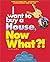 I want to buy a House, Now What?!: What to Look For * Closing Tips * Improvements That Pay Off (Now What Series)