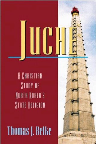 Juche: A Christian Study of North Korea's State Religion (Paperback)