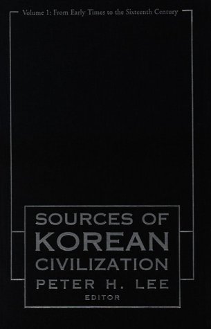 Sourcebook of Korean Civilization, Vol. 1: From Early Times to the Sixteenth Century (Hardcover)