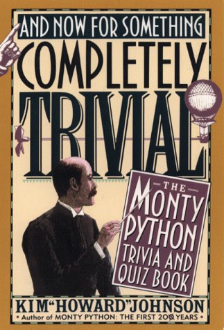 And Now for Something Completely Trivial: The Monty Python Trivia and Quiz Book (Paperback)