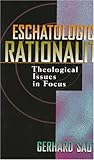 Eschatological Rationality: Theological Issues in Focus