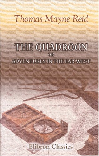 The Quadroon or Adventures in the Far West