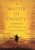 A Matter of Dignity: Changi...