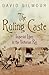 THE RULING CASTE: IMPERIAL LIVES IN THE VICTORIAN RAJ
