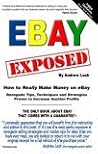 Ebay Exposed - How to Really Make Money Selling on Ebay Ebay Exposed - How to Really Make Money Selling on Ebay