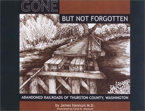 Gone But Not Forgotten: Abandoned Railroads of Thurston County, Washington (Paperback)