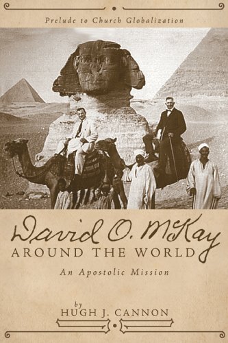 David O. Mckay Around the World: an Apostolic Mission: Prelude to Church Globalization (Paperback)