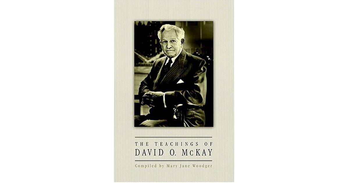 The Teachings of David O. McKay by David O. McKay