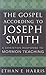 The Gospel According to Joseph Smith: A Christian Response to Mormon Teaching