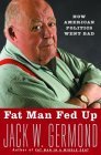 Fat Man Fed Up: How American Politics Went Bad Fat Man Fed Up: How American Politics Went Bad