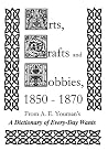 Arts, Crafts, and Hobbies, 1850-1870 ("A Dictionary of Every-Day Wants, 20,000 Receipts in Nearly Every Department of Human Effort") Arts, Crafts, and Hobbies, 1850-1870 ("A Dictionary of Every-Day Wants, 20,000 Receipts in Nearly Every Department of Human Effort")