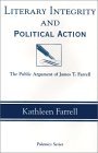 Literary Integrity And Political Action: The Public Argument Of James T. Farrell (Polemics Series)