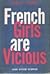 French Girls Are Vicious an...
