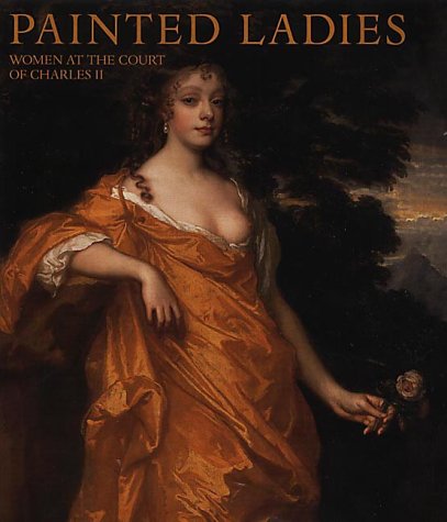 Painted Ladies: Women At The Court Of Charles II (Hardcover)