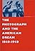 Photograph And The American Dream, 1840-1940, The
