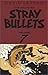 The Collected Stray Bullets...