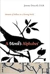 A Monk's Alphabet: Moments of Stillness in a Turning World A Monk's Alphabet: Moments of Stillness in a Turning World