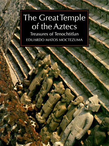 The Great Temple of the Aztecs: Treasures of Tenochtitlan (New Aspects of Antiquity)