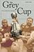 The Grey Cup by Graham Kelly