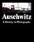 Auschwitz: A History in Pho...