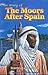 The Story of the Moors After Spain