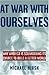 At War with Ourselves: Why America Is Squandering Its Chance to Build a Better World