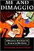 Me and Dimaggio: A Baseball Fan Goes in Search of His Gods