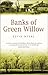 Banks of Green Willow by Kevin  Myers
