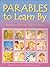 Parables to Learn by: Based on Stories Told by Jesus