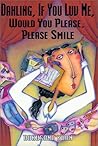 Dahling, If You Luv Me, Won't You Please, Please Smile by Rukhsana Khan