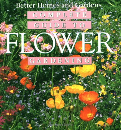 Better Homes & Gardens Complete Guide To Flower Gardening (Paperback)