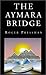 The Aymara Bridge by Roger Pressman