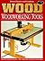 Wood: Woodworking Tools You Can Make (Better Homes and Gardens)