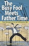 The Busy Fool Meets Father Time: Time Management in the Information Age