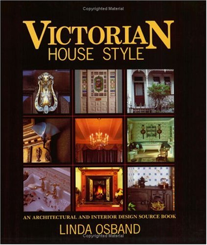 Victorian House Style: An Architectural and Interior Design Source Book (Paperback)