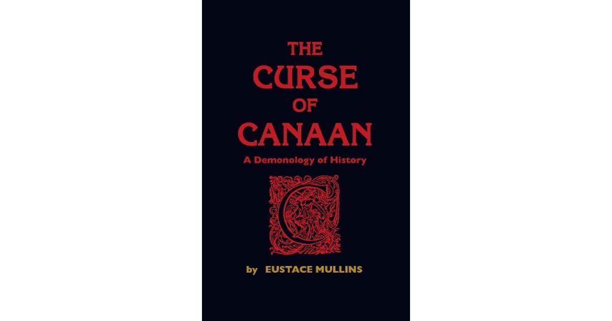 The Curse Of Canaan A Demonology Of History by Eustace