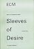 Ecm: Sleeves of Desire : A ...