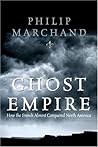 Ghost Empire by Philip Marchand