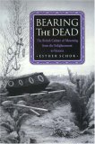 Bearing the Dead: The British Culture of Mourning from the Enlightenment to Victoria (Hardcover)