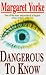DANGEROUS TO KNOW