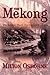The Mekong: Turbulent Past, Uncertain Future