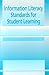 Information Literacy Standards for Student Learning