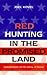 Red Hunting in the Promised Land: Anticommunism and the Making of America