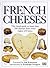 French Cheeses: The Visual ...