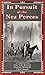 In Pursuit of the Nez Perces: The Nez Perce War of 1877
