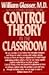Control Theory in the Classroom by William Glasser